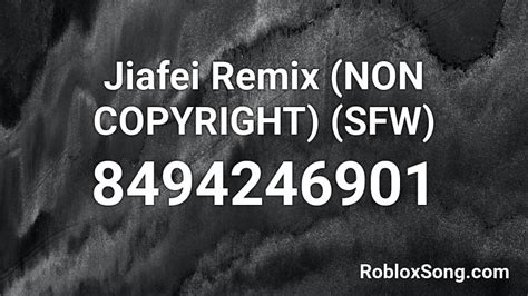 If you want to check out other versions of the song, just visit the song page by clicking on itstitle!. . Jiafei remix roblox id